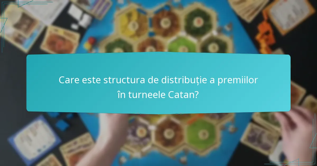 Care este structura de distribuție a premiilor în turneele Catan?