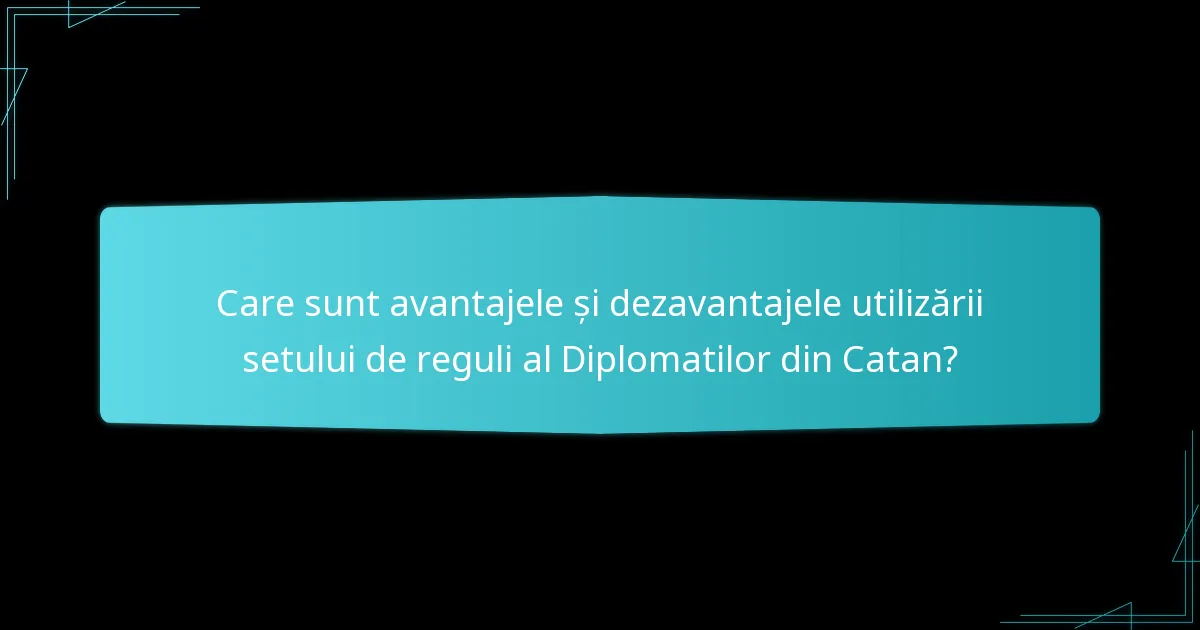 Care este impactul general al regulilor Diplomatilor din Catan asupra gameplay-ului?