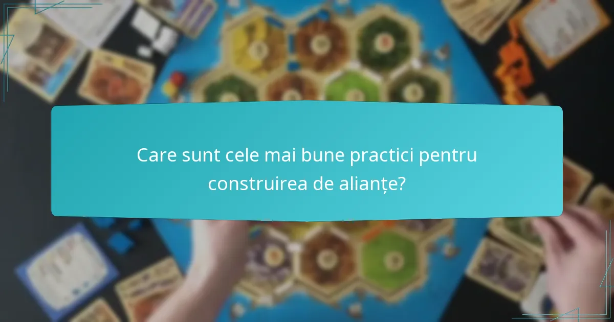 Care sunt cele mai bune practici pentru construirea de alianțe?
