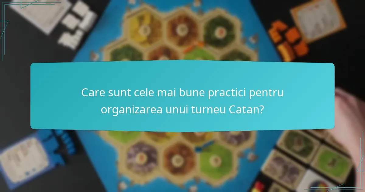 Care sunt cele mai bune practici pentru organizarea unui turneu Catan?