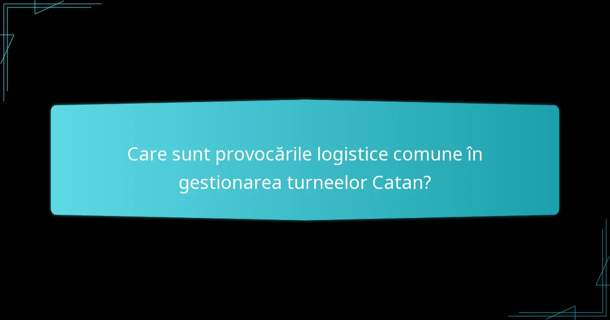 Cum este structurat managementul evenimentului pentru turneele Catan?