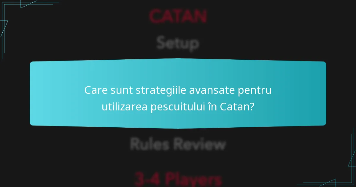 Cum influențează pescuitul gameplay-ul general în Catan?