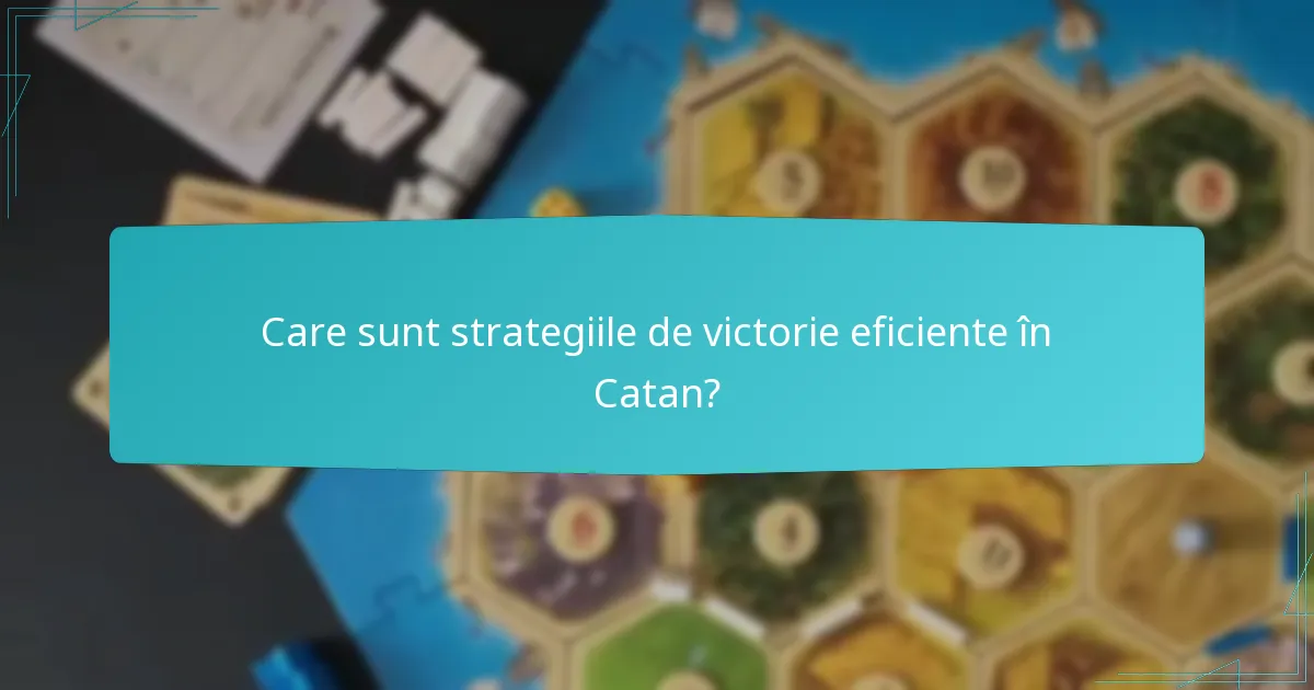 Care sunt strategiile de victorie eficiente în Catan?
