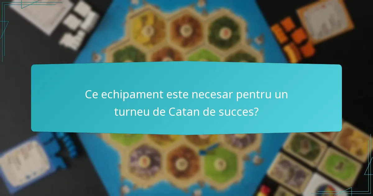 Ce echipament este necesar pentru un turneu de Catan de succes?