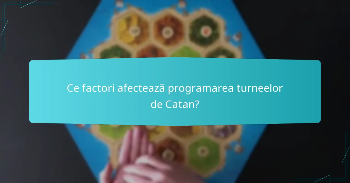 Care sunt cele mai bune practici pentru gestionarea timpului în turneele de Catan?