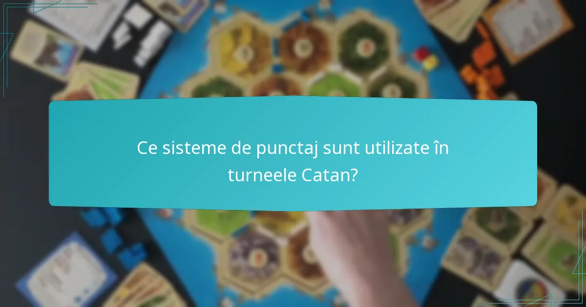 Ce sisteme de punctaj sunt utilizate în turneele Catan?