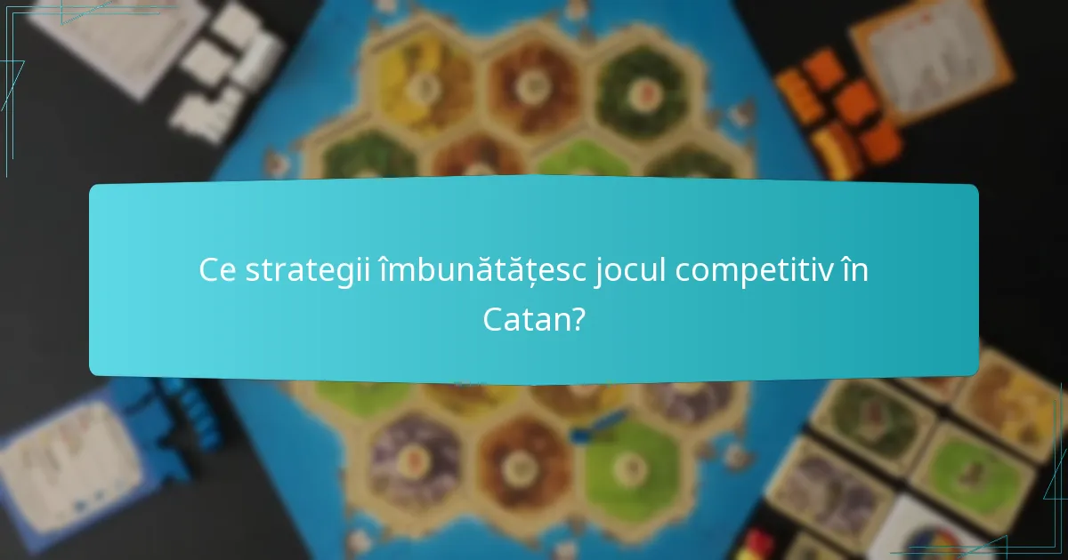 Care reguli ale variantelor Catan influențează strategia?