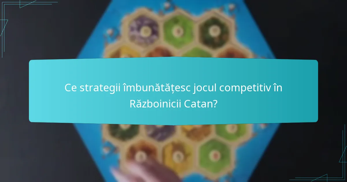 Ce variante ale Războinicilor Catan afectează gameplay-ul?