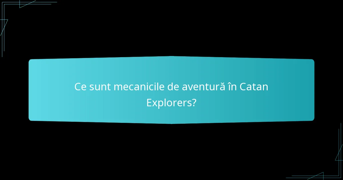 Care sunt rolurile jucătorilor în Catan Explorers?