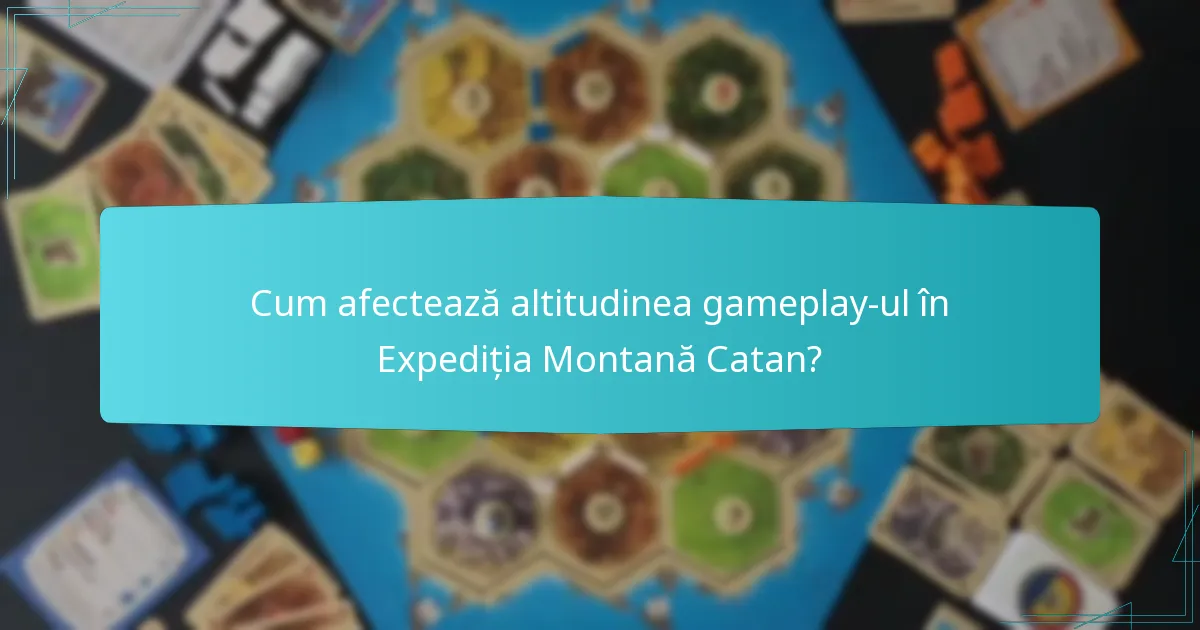 Care strategii sunt eficiente pentru a juca Expediția Montană Catan?