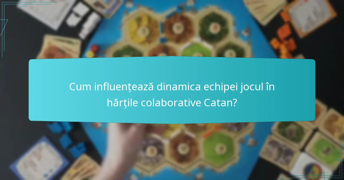 Cum schimbă hărțile colaborative interacțiunile jucătorilor în Catan?