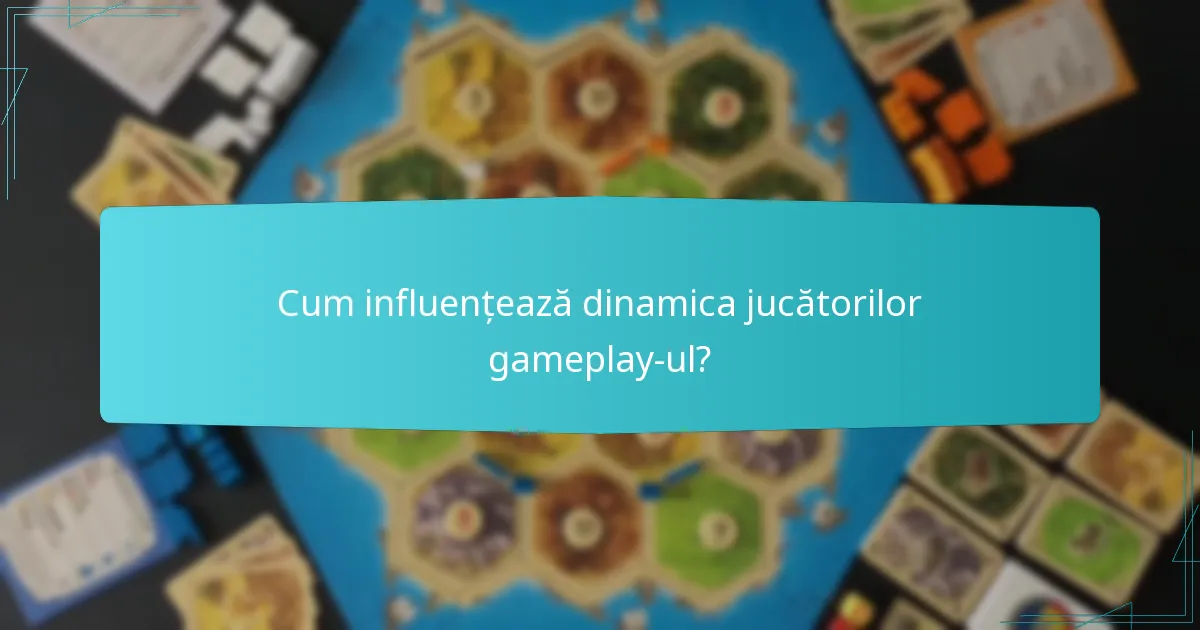 Cum influențează dinamica jucătorilor gameplay-ul?