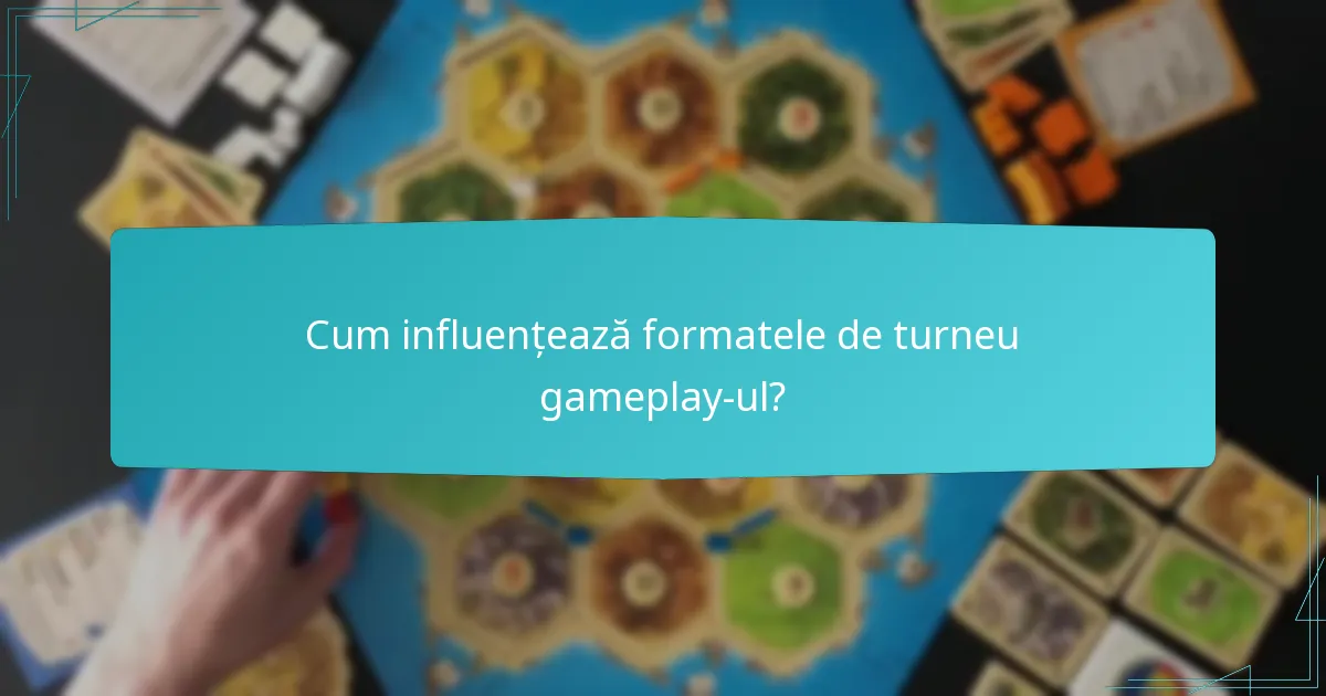 Cum influențează formatele de turneu gameplay-ul?