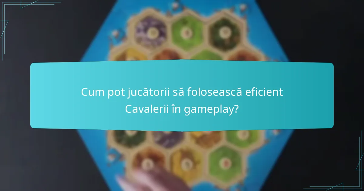 Cum se compară Cavalerii cu alte strategii în Catan?