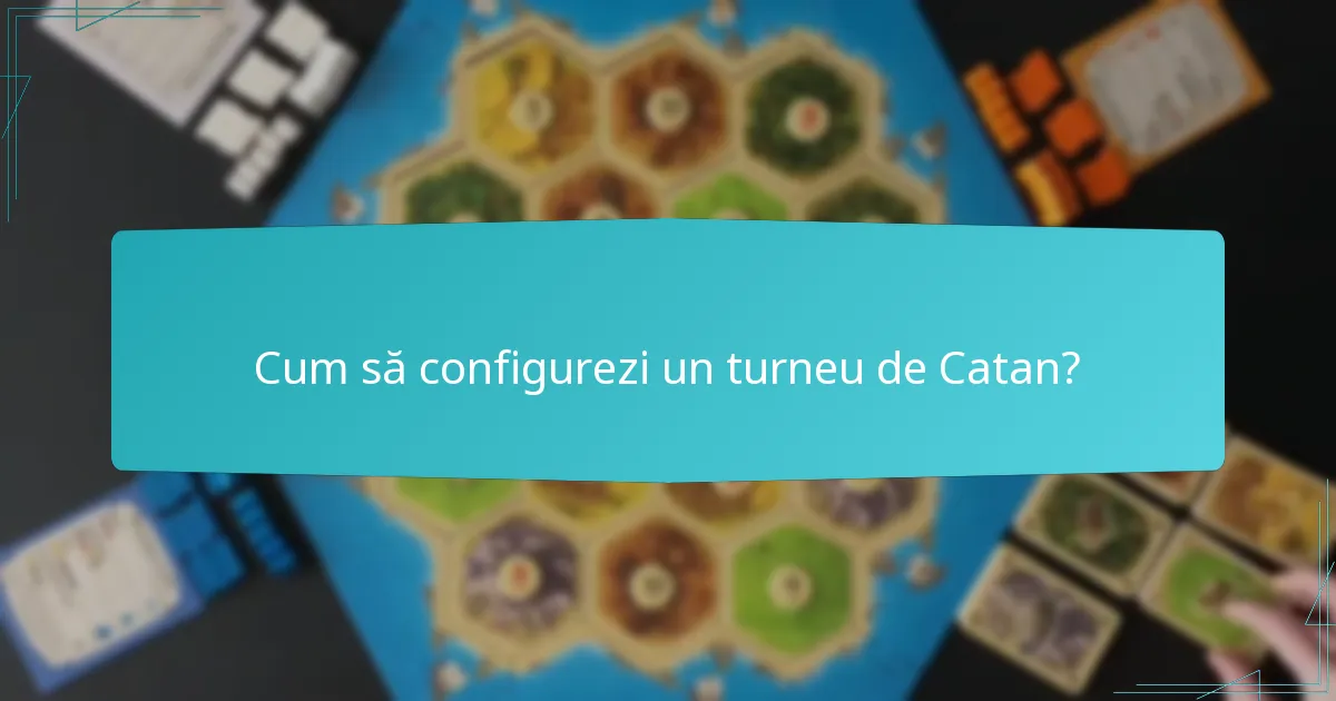 Cum să configurezi un turneu de Catan?