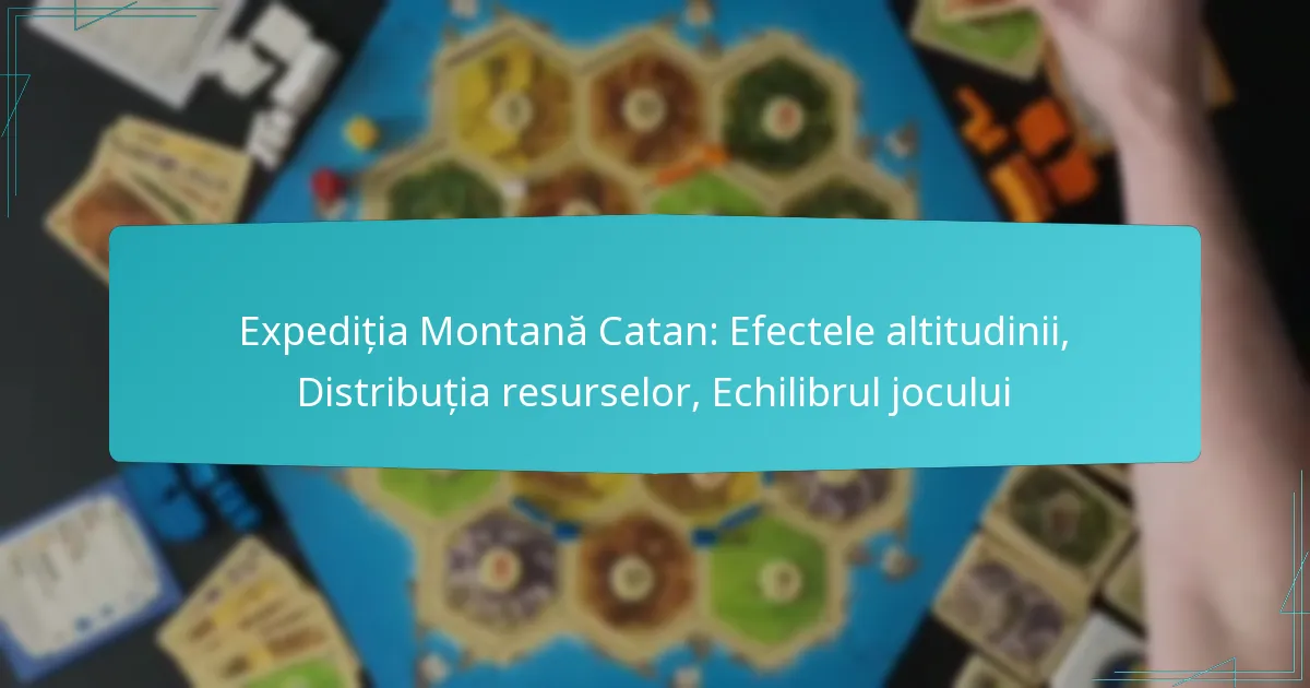 Expediția Montană Catan: Efectele altitudinii, Distribuția resurselor, Echilibrul jocului